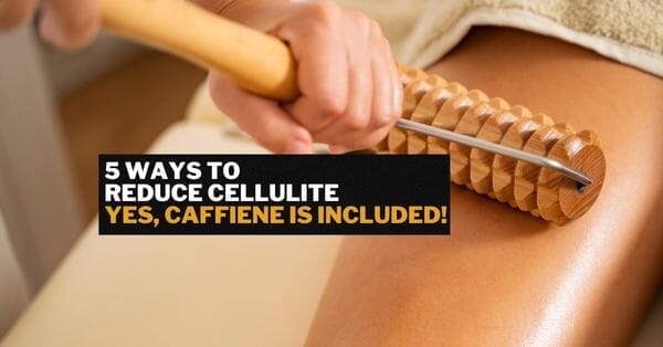 ways to reduce cellulite