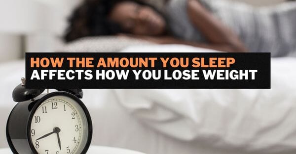 How The Amount You Sleep Affects How You Lose Weight