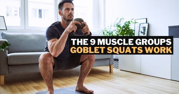 muscle groups goblet squats work