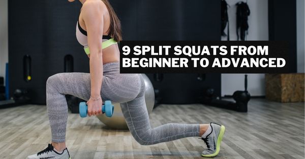 9 Split Squats From Beginner to Advanced
