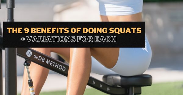 The DB Method, 9 Benefits Of Squats And The Best Variation For Each, The  DB Method