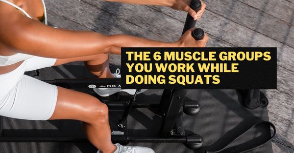 The 6 Muscle Groups You Work Doing Squats