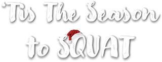 Tis the season to Squat